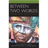 Between Two Worlds Jean Price-Mars, Haiti, and Africa