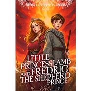 Little Princess Lamb and Fredric the Shepherd Prince The Story of An Ancient Legacy