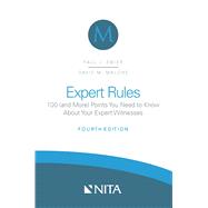 Expert Rules 100 (and More) Points You Need to Know About Your Expert Witnesses