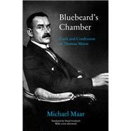 Bluebeard's Chamber Guilt and Confession in Thomas Mann