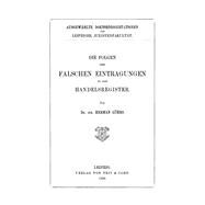 Die Folgen der falschen Eintragungen in das Handelsregister