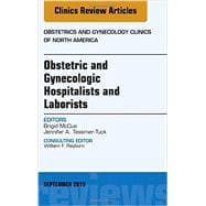 Obstetric and Gynecologic Hospitalists and Laborists: An Issue of Obstetrics and Gynecology Clinics