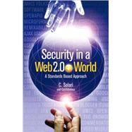 Security in a Web 2.0+ World A Standards-Based Approach