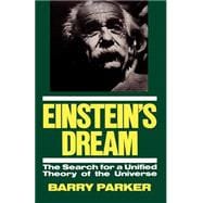 Einstein's Dream The Search For A Unified Theory Of The Universe