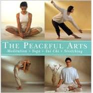Peaceful Arts : Meditation. Yoga, Tai Chi, Stretching