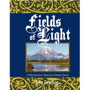Fields of Light A Metaphysical Treatise in Prose Poetry