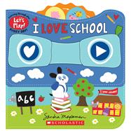I Love School (A Let's Play! Board Book)