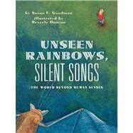 Unseen Rainbows, Silent Songs The World Of Animal Senses