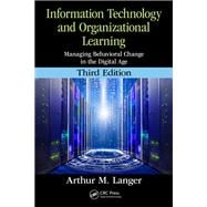 Information Technology and Organizational Learning: Managing Behavioral Change in the Digital Age