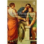 The Peripatetics: Aristotle's Heirs 322 BCE - 200 CE