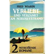 Verliebt und verzankt am Nordseestrand: 2 mitreißende Romane