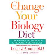 The Change Your Biology Diet: The Proven Program for Lifelong Weight Loss