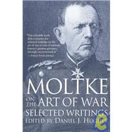 Moltke on the Art of War Selected Writings