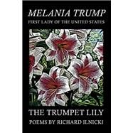 The Trumpet Lily Melania Trump - First Lady Of The United States