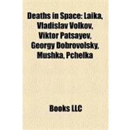 Deaths in Space: Laika, Vladislav Volkov, Viktor Patsayev, Georgy Dobrovolsky, Mushka, Pchelka