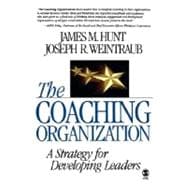 The Coaching Organization; A Strategy for Developing Leaders