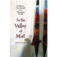 In the Valley of Mist Kashmir: One Family In A Changing World