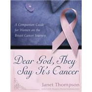 Dear God, They Say It's Cancer A Companion Guide for Women on the Breast Cancer Journey