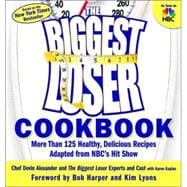 The Biggest Loser Cookbook More Than 125 Healthy, Delicious Recipes Adapted from NBC's Hit Show