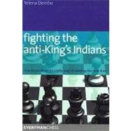 Fighting the Anti-King's Indians How to Handle White's tricky ways of avoiding the main lines