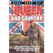 For Queen and Country One Man's True Story of Blood and Violence Inside the Paras and the SAS
