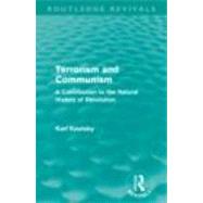 Terrorism and Communism (Routledge Revivals): A Contribution to the Natural History of Revolution