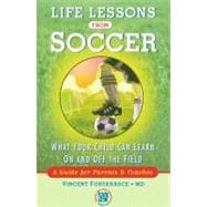 Life Lessons from Soccer What Your Child Can Learn On and Off the Field-A Guide for Parents and Coaches