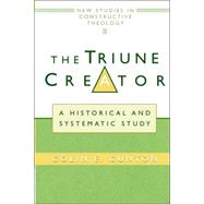 The Triune Creator: A Historical & Systematic Study