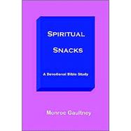 Spiritual Snacks for Hungry Christians : A Devotional Bible Study