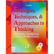 Strategies, Techniques, and Approaches to Thinking; Critical Thinking Cases in Nursing