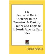 The Jesuits in North America in the Seventeenth Century: France and England in North America,9781432625757