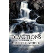 Devotions for Those with Anxiety Disorders : Including Post Traumatic Stress Disorder (PTSD)
