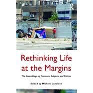 Rethinking Life at the Margins: The Assemblage of Contexts, Subjects, and Politics