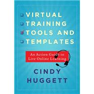 Virtual Training Tools and Templates An Action Guide to Live Online Learning