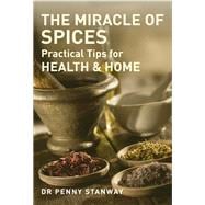 Miracle of Spices Practical Tips for Health, Home and Beauty
