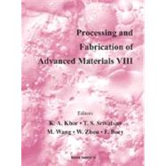 Processing and Fabrication of Advanced Materials VIII : Proceedings of a Symposium Organized by School of Mechanical and Production Engineering, Nanyang Technological University, Singapore: Symposium Co-Sponsored by the Institute of Materials (IOM, United Kingdom), ASM International, Surface Enginee