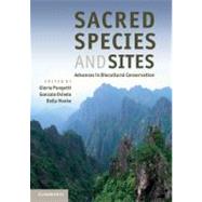 Sacred Species and Sites: Advances in Biocultural Conservation
