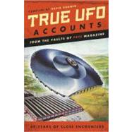 True UFO Accounts : From the Vaults of FATE Magazine