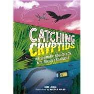Catching Cryptids The Scientific Search for Mysterious Creatures