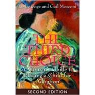 The Third Choice: A Woman's Guide to Placing a Child for Adoption