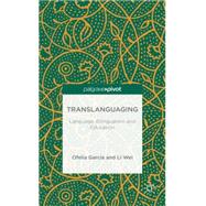 Translanguaging Language, Bilingualism and Education