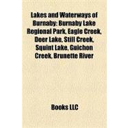 Lakes and Waterways of Burnaby : Burnaby Lake Regional Park, Eagle Creek, Deer Lake, Still Creek, Squint Lake, Guichon Creek, Brunette River