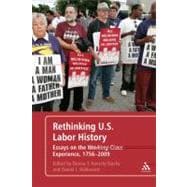 Rethinking U.S. Labor History Essays on the Working-Class Experience, 1756-2009