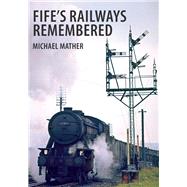 Fife's Railways Remembered