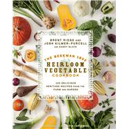 The Beekman 1802 Heirloom Vegetable Cookbook 100 Delicious Heritage Recipes from the Farm and Garden