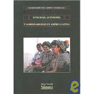 Etnicidad, Autonomia Y Gobernabilidad En America Latina / Ethnicity, Autonomy and Government in Latin America