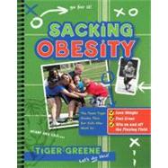 Sacking Obesity: The Team Tiger Game Plan for Kids Who Want to Lose Weight, Feel Great, and Win on and Off the Playing Field