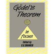 Godel's Theorem In Focus