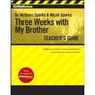 CliffsNotes On Nicholas Sparks and Micah Sparts' Three Weeks with My Brother Teacher's Guide