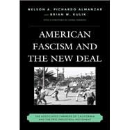American Fascism and the New Deal The Associated Farmers of California and the Pro-Industrial Movement
